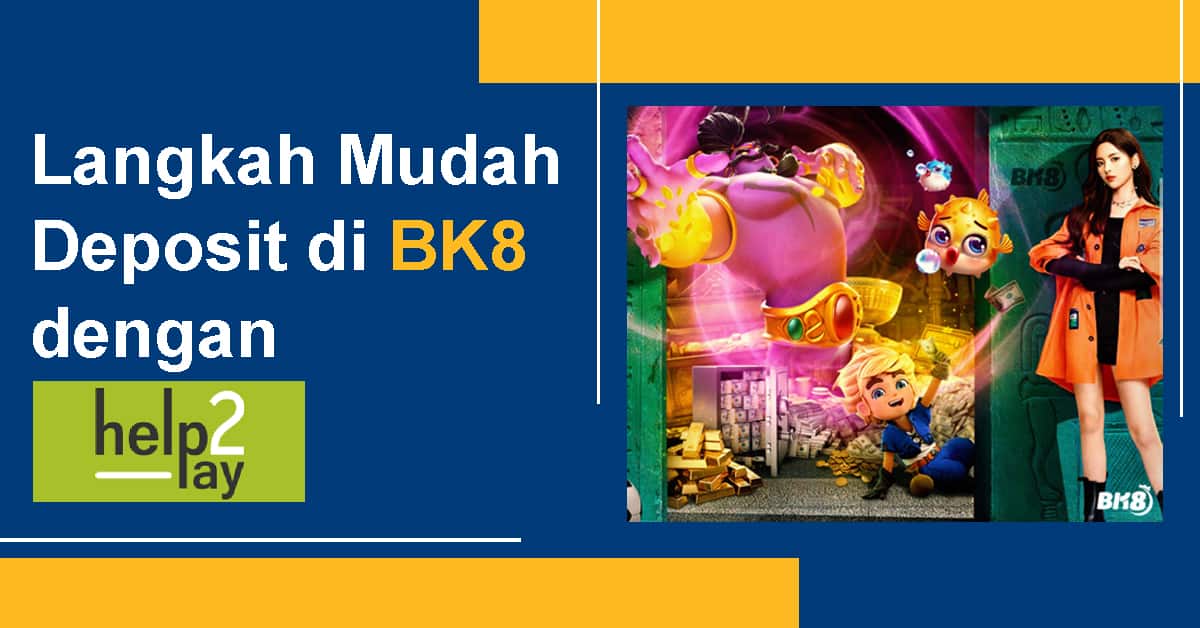 Langkah Mudah Deposit di BK8 dengan Help2Pay