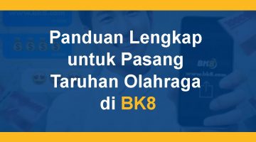 Panduan Lengkap untuk Pasang Taruhan Olahraga di BK8