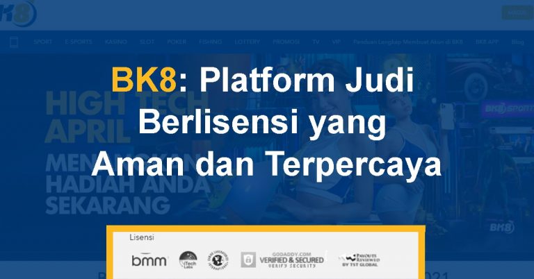 BK8 Platform Judi Berlisensi yang Aman dan Terpercaya